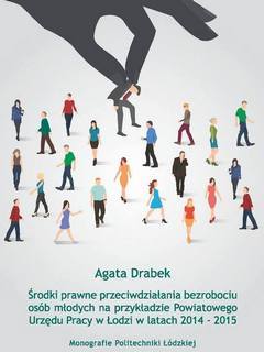 Środki prawne przeciwdziałania bezrobociu osób młodych na przykładzie Powiatowego Urzędu Pracy w Łodzi w latach 2014-2015